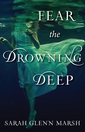 Fear the Drowning Deep Sarah Glenn Marsh interview